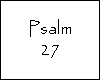 Psalm 27 (The Lord is my Light)